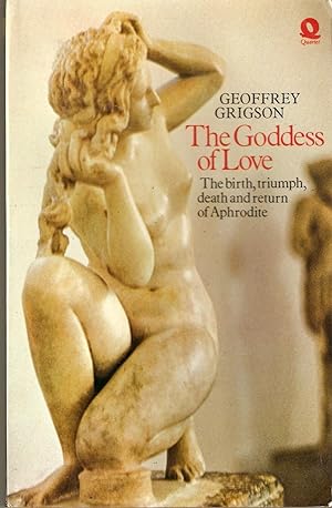 The Goddess of Love : The Birth, Triumph, Death and Return of Aphrodite