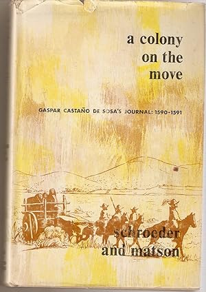 A Colony on the Move. Gaspar Castano de Sosa's Journal 1590-1591.