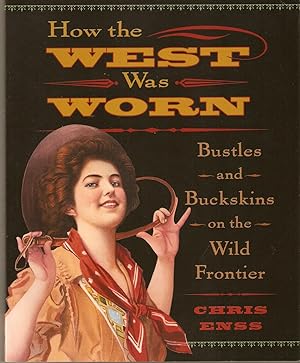 How the West Was Worn : Bustles and Buckskins on the Frontier