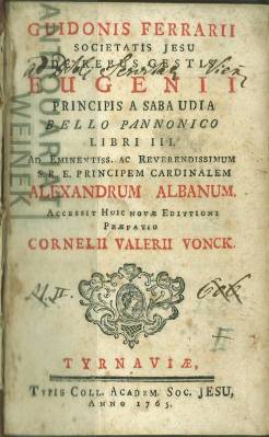 De rebus Gestis Eugenii, Principis a Sabaudia. Bello Pannonico. Libri III. Ad eminentiss ac rever...