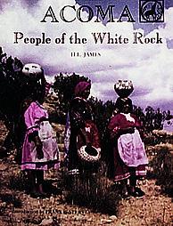 Acoma. People of the White Rock