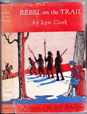 Rebel on the Trail: A Story of the 1837 Rebellion -(SIGNED)- -with Illustrations by Ruth M. Collins