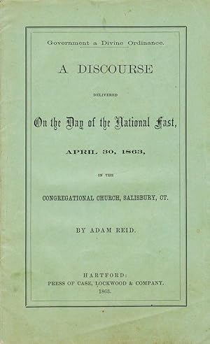 GOVERNMENT A DIVINE ORDINANCE. A DISCOURSE DELIVERED ON THE DAY OF THE NATIONAL FAST, APRIL 30, 1...
