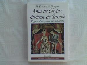 Anne de Chypre duchesse de Savoie 1418-1462. Regard d'une femme sur son temps