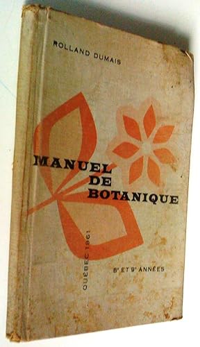 Manuel de botanique 8e et 9e années. Botanique à l'usage des écoles secondaires et des collèges c...