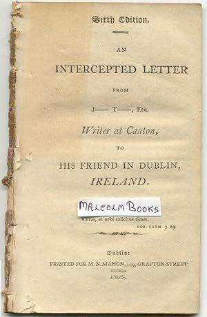 An Intercepted Letter from J------ T------, Esq. Writer at Canton to his Friend in Ireland. ( A s...