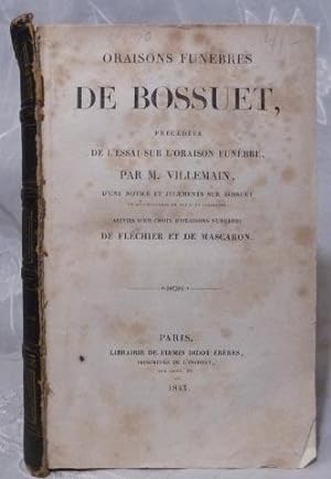 Oraisons Funebres De Bossuet, Precedees De L'Essai Sur L'Oraison Funebre, Par M. Villemain, D'Une...