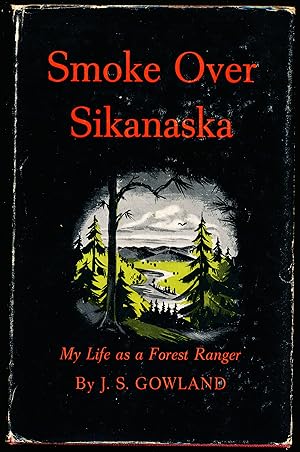 SMOKE OVER SIKANASKA (My Life As A Forest Ranger)