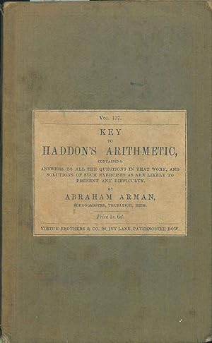 Key to Haddon's arithmetic. Containing answers to all that work, and solutions of all such exerci...