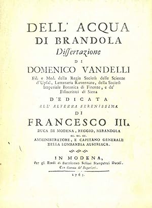 Dell'Acqua di Brandola. Dissertazione di Domenico Vandelli. Modena, Soliani, 1763, ma