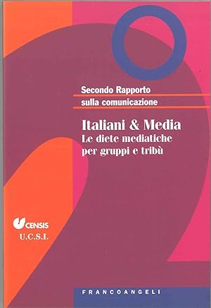 Secondo rapporto sulla comunicazione. Italiani & media. Le diete mediatiche per gruppi e tribù