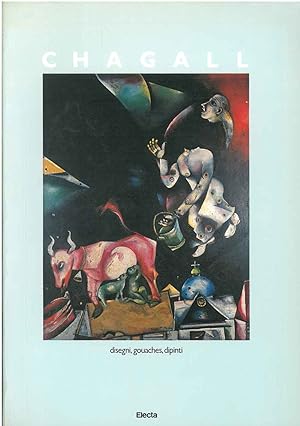 Marc Chagall. Disegni, gouaches, dipinti 1907-1983. Catalogo: Roma, novembre 1984 - gennaio 1985