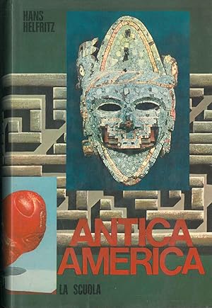 Antica America. Aztechi, Maya, Incas