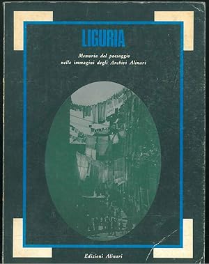 Liguria : Memoria del paesaggio nelle immagini degli Archivi Alinari Testi introduttivi di E. San...