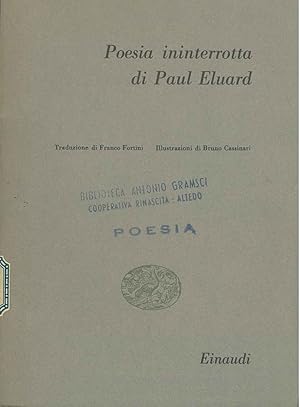 Poesia ininterrotta Traduzione di F. Fortini Illustrazioni di B. Cassinari