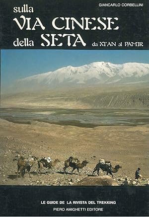 Sulla via cinese della seta da Xi'An al Pamir. Supplemento al numero 4 de: "La Rivista del Trekking"