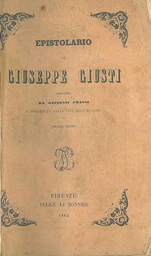 Epistolario di Giuseppe Giusti ordinato da Giovanni Frassi e preceduto dalla vita dell'autore