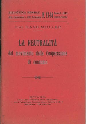 La neutralità del movimento della cooperazione di consumo. Biblioteca mensile della Cooperazione ...