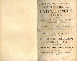 Frid. Ottonis Menckenii Observationum latinae linguae liber, in quo varia rarioris usus genera di...