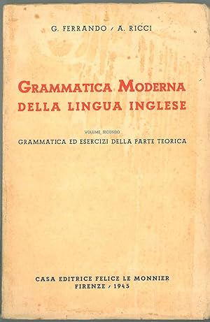 Grammatica moderna della lingua inglese. Volume secondo. Grammatica ed esercizi della parte teorica