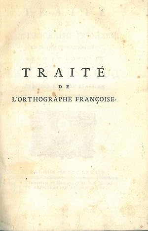 Traité de l'ortographie françoise en forme de dictionaire revu et corrigé par M. Restaut . Premie...