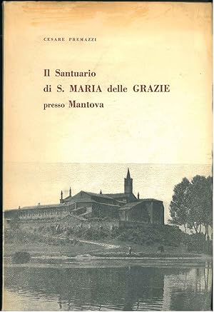Il santuario di S. Maria delle grazie presso Mantova