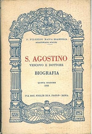 S. Agostino vescovo e dottore massimo della Chiesa. Biografia