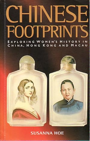 Chinese Footprints. Exploring Women's History in China, Hong Kong and Macau.