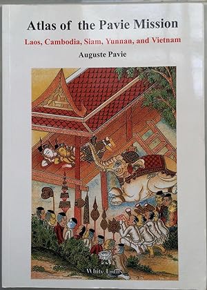 Atlas of the Pavie Mission : Laos, Cambodia, Siam, Yunnan, and Vietnam