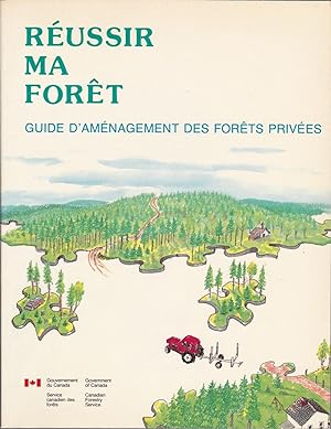Réussir ma forêt. Guide d'aménagement des forêts privées.
