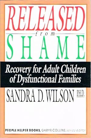 Released From Shame: Recovery for Adult Children of Dysfuntional Families
