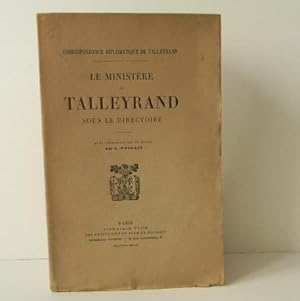 LE MINISTERE DE TALLEYRAND SOUS LE DIRECTOIRE. Avec introduction et notes par G. Pallain.