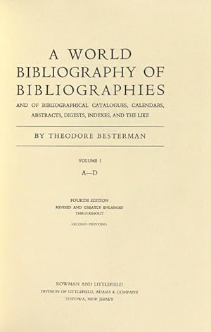 A world bibliography of bibliographies and of bibliographical catalogues, calendars, abstracts, d...