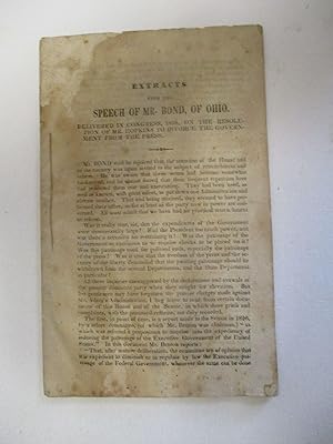 EXTRACTS FROM THE SPEECH OF MR. BOND, OF OHIO. DELIVERED IN CONGRESS, 1838. ON THE RESOLUTION OF ...