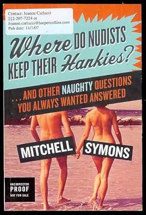 Where Do Nudists Keep Their Hankies?: . and Other Naughty Questions You Always Wanted Answered