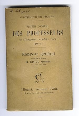 Université de France. Sixième Congrès des Professeurs de l'Enseignement Secondaire Public (1903)