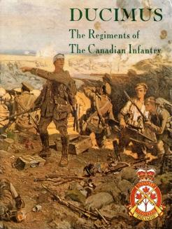 DUCIMUS : the regiments of the Canadian Infantry