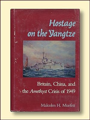 Hostage on the Yangtse Britain, China and the Amathyst Crisis of 1949