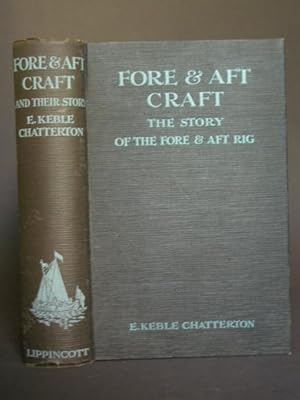 Fore & Aft Craft and Their Story: An Account of the Fore & Aft Rig from the Earliest Times to the...