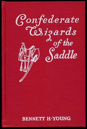 Confederate Wizards of the Saddle: Being Reminiscences and Observations of One Who Rode With Morgan