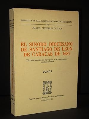 El Sinodo Diocesano de Santiago de Leon de Caracas de 1687. Tomo I: (Biblioteca de la Academia Na...