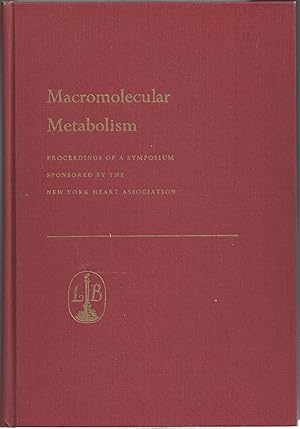 Macromolecular Metabolism Proceedings of a Symposium Sponsored by the New York Heart Association