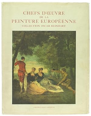 CHEFS D'OEUVRE DE LA PEINTURE EUROPEENNE DU XV AU XIX SIECLE. Collection Oscar Reinhart.: