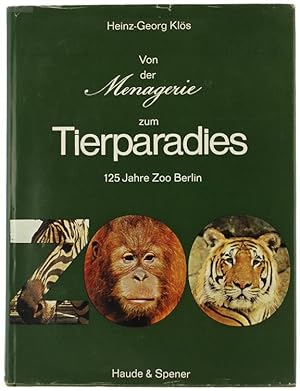 VON DER MENAGERIE ZUM TIERPARADIES : 125 Jahre Zoo Berlin.:
