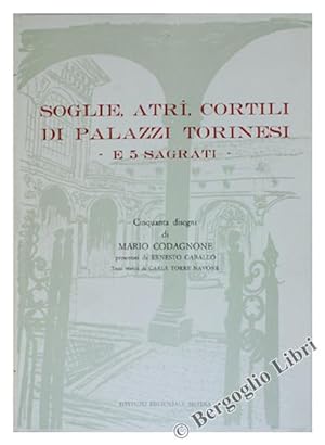 SOGLIE, ATRI, CORTILI DI PALAZZI TORINESI - E 5 SAGRATI. Cinquanta disegni di Mario Codagnone pre...