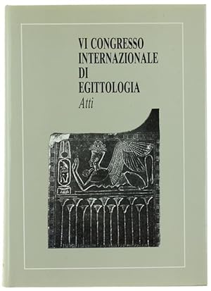 SESTO CONGRESSO NAZIONALE DI EGITTOLOGIA. Atti. Volume primo.: