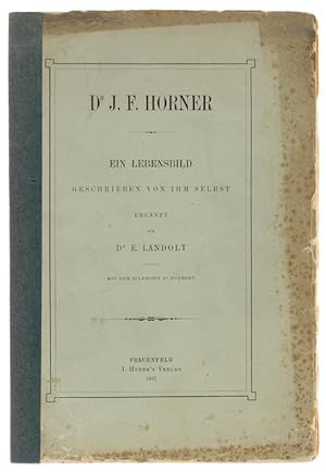 DR J.F. HORNER. Ein Lebensbild geschrieben von ihm selbst.: