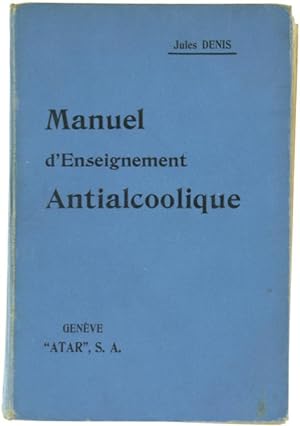 MANUEL D'ENSEIGNEMENT ANTIALCOOLIQUE.: