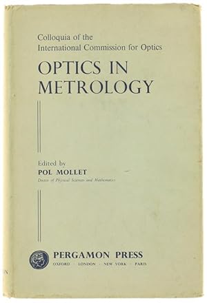 OPTICS IN METROLOGY 6-9 May 1958 - Colloquia of the International Commission for Optics. L'OPTIQU...