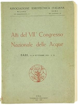 ATTI DEL VII° CONGRESSO NAZIONALE DELLE ACQUE. Bari, 12-16 settembre 1933.: